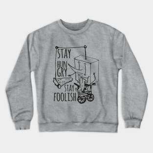 stay hungry, stay foolish Crewneck Sweatshirt